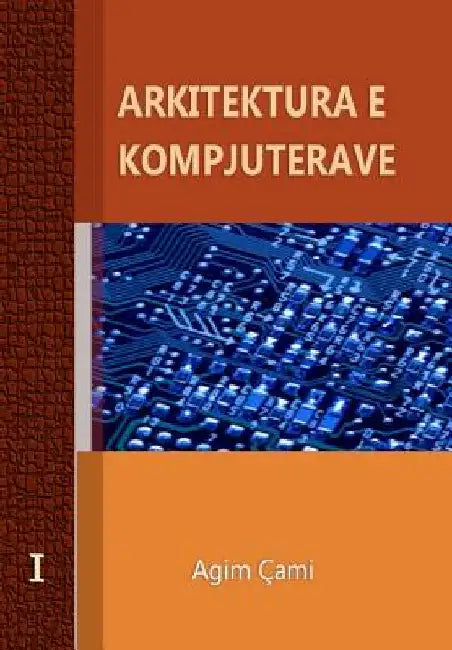 Arkitektura E Kompjuterave: Computer Architecture and Organization by Cami, Agim