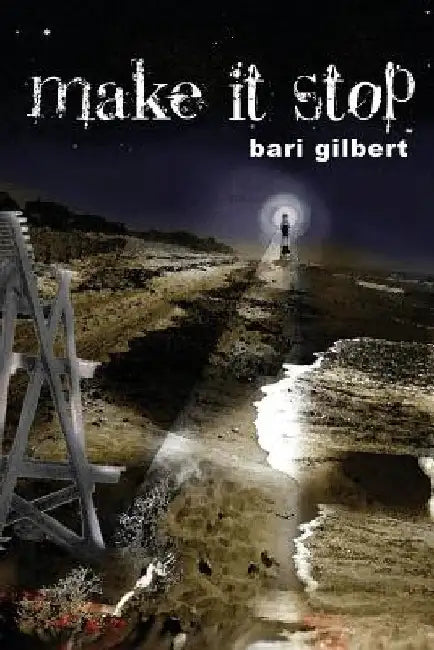 Make It Stop by Bari Gilbert