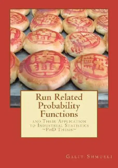 Run Related Probability Functions and their Application to Industrial Statistics: Ph.D. Thesis by Galit Shmueli