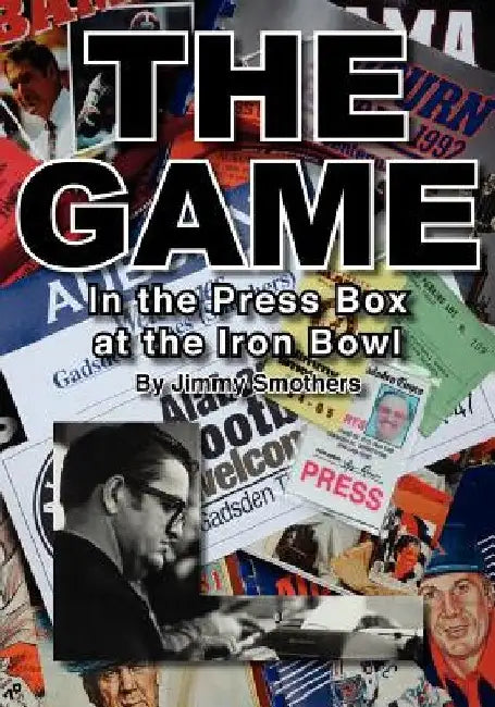 The Game: In the Press Box at the Iron Bowl by Rick Bragg