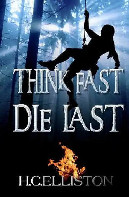Think Fast Die Last: (Suspense Action Thriller) by H. C. Elliston