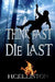 Think Fast Die Last: (Suspense Action Thriller) by H. C. Elliston