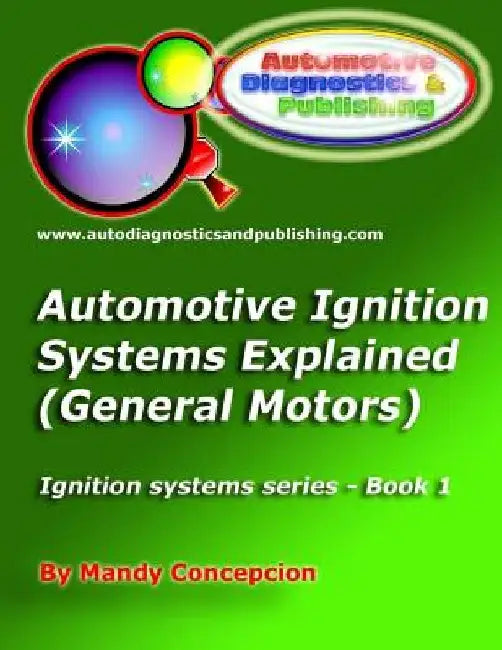 Automotive Ignition Systems Explained - GM: General Motors Ignition Systems by Mandy Concepcion
