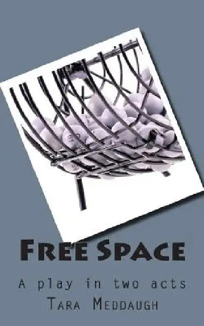 Free Space: A play in two acts by Tara Meddaugh