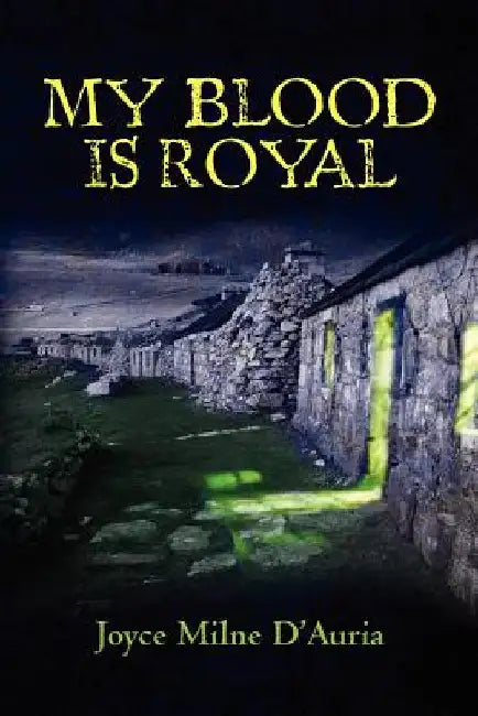 My Blood is Royal by Joyce Milne D'Auria