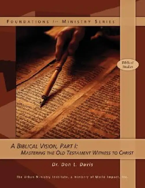 A Biblical Vision, Part 1: Mastering the Old Testament Witness to Christ by Don L. Davis