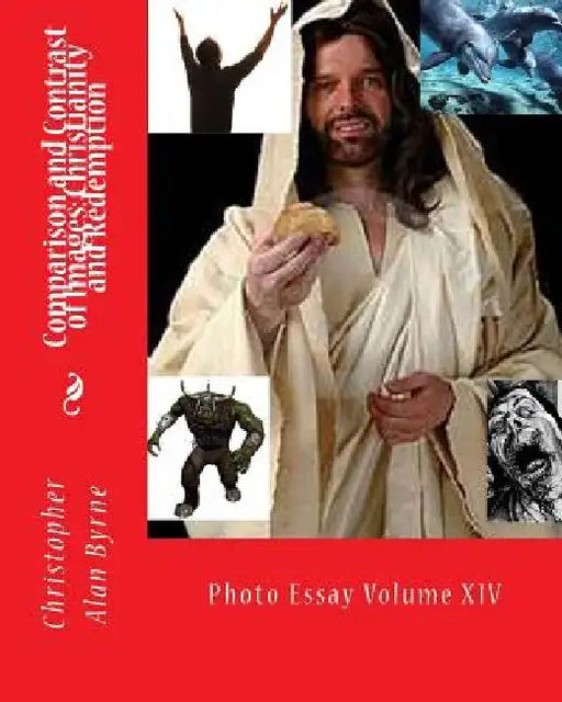 Comparison and Contrast of Images: Christianity and Redemption: Photo Essay by Christopher Alan Byrne