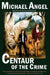 Centaur of the Crime: Book One of Fantasy & Forensics by Michael Angel