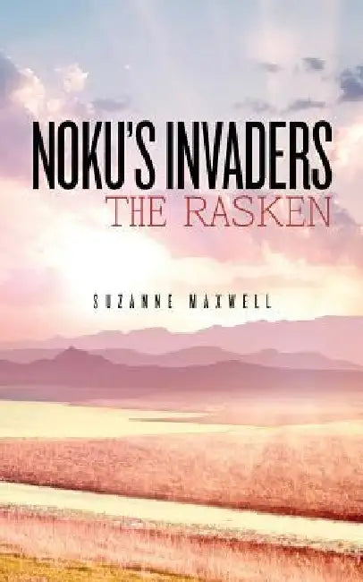 Noku's Invaders: The Rasken by Suzanne Maxwell