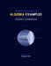 Algebra Examples Polynomial Factorizations by Seong R. Kim
