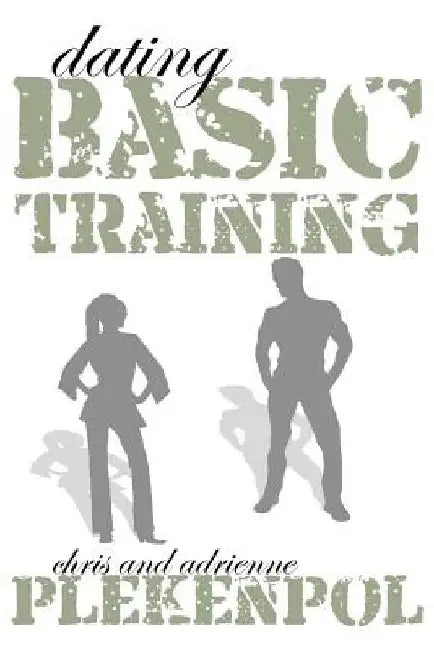 Dating Basic Training by Adrienne Plekenpol