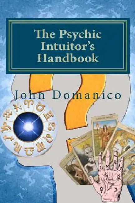 The Psychic Intuitor's Handbook by John Domanico