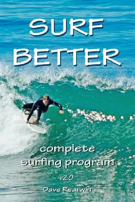 Surf Better: complete surfing program by David Rearwin