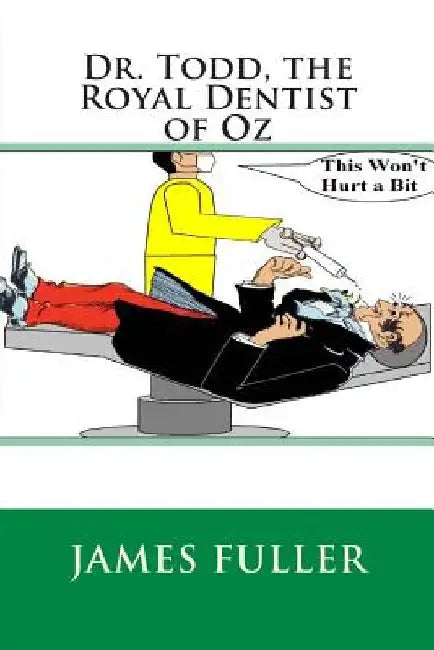 Dr. Todd, the Royal Dentist of Oz by James L. Fuller