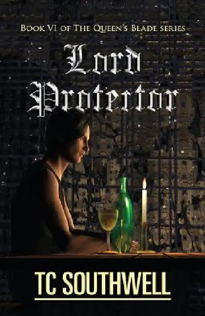 Lord Protector: The Queen's Blade Book VI by T. C. Southwell