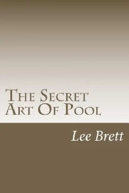 The Secret Art Of Pool by Lee Brett