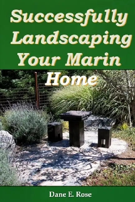 Successfully Landscaping Your Marin Home by Dane Rose