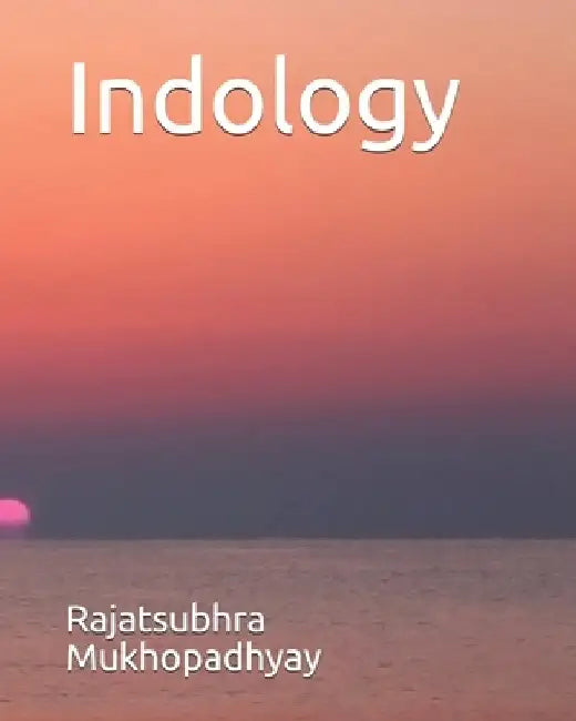 Indology by Rajatsubhra Mukhopadhyay