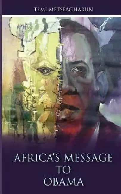 Africa's Message to Obama by Temi Metseagharun