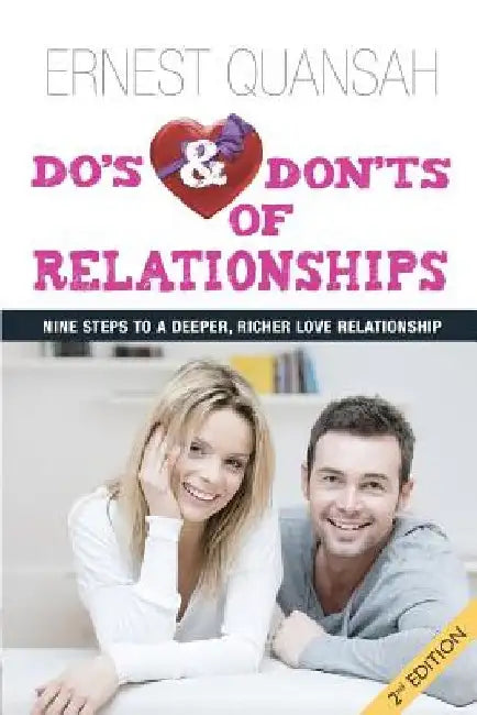 Do's And Don'ts of Relationships: Nine Steps to a Deeper, Richer Love Relationship by Ernest Quansah MR