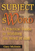 Subject to the Sword: A Practical Guide to Wielding the Word of God by Gary McInnis