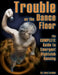 Trouble on the Dance Floor: The COMPLETE Guide to Emergent Nightclub Dancing by Joey London