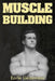 Muscle Building: (Original Version, Restored) by Earle Liederman