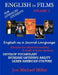 English In Films Vol. 3: For Advanced Students--English as a Second Language: Exercises for classroom teachers & study at home students: develo by Jon Michael Miller