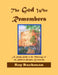 The God Who Remembers: A Study Guide to the Message of the Biblical Prophet Zechariah by Ray Bachman