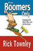 For Boomers Only: We're Not Over The Hill, We're Still Trying To Climb Up It! by Rick Townley