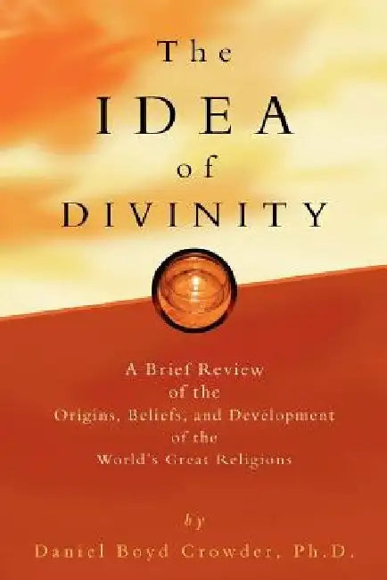 The Idea of Divinity by Daniel Boyd Crowder Phd