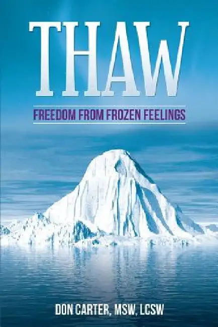 Thaw - Freedom from Frozen Feelings by Msw Lcsw Carter