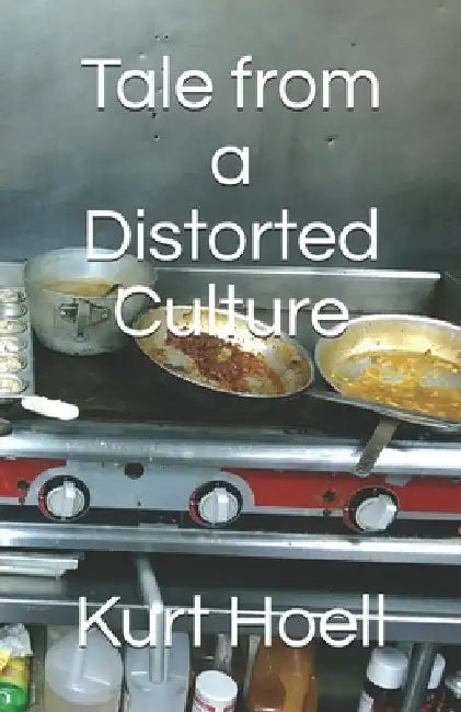 Tale from a Distorted Culture by Kurt Luther Hoell