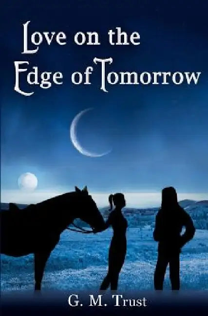 Love on the Edge of Tomorrow by G. M. Trust