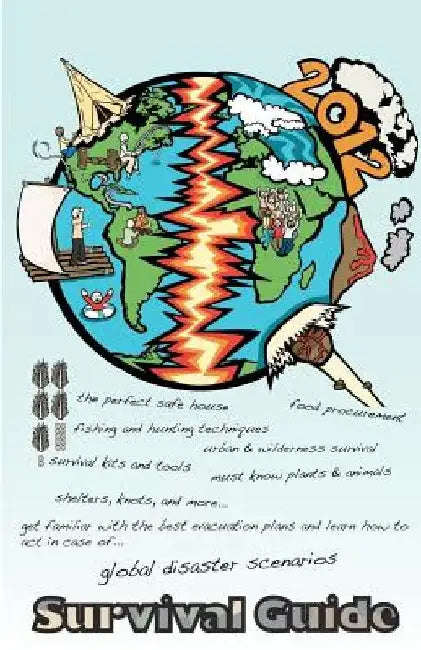 2012 Survival Guide: How to survive global disaster scenarios. by Andrew J. Robinson