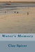 Water's Memory by Clay Spicer