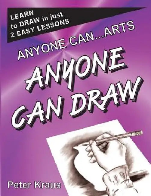 Anyone Can Arts...ANYONE CAN DRAW by Peter Kraus