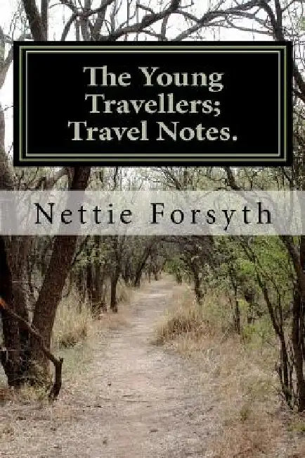 The Young Travellers; Travel Notes. by Nettie Forsyth