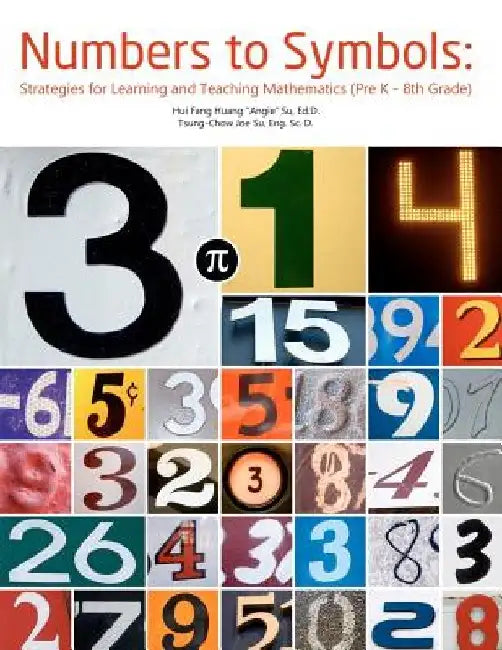 Numbers to Symbols: Strategies for Learning and Teaching Mathematics (Pre K - 8th Grade) by Tsung Chow Joe Su