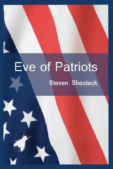 Eve of Patriots by Steven Shostack