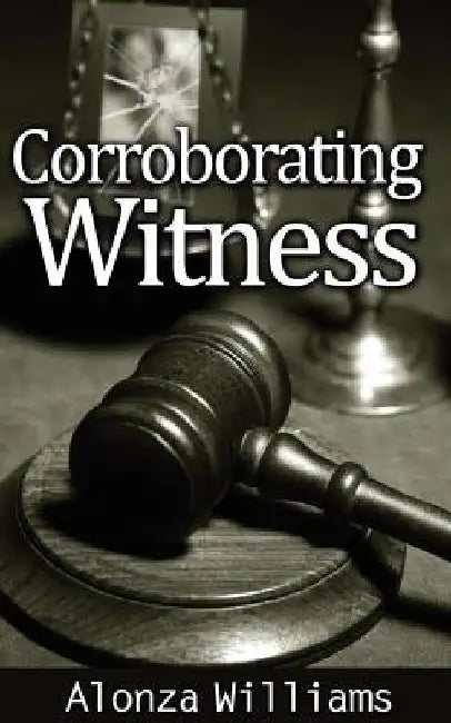 Corroborating Witness by Alonza E. Williams
