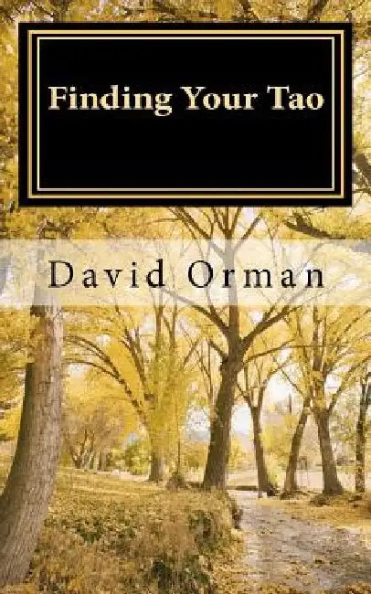 Finding Your Tao: Inspirational Words from a Wellness Warrior by David Orman