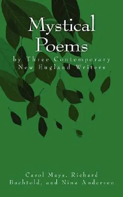 Mystical Poems by Three Contemporary New England Writers by Richard Bachtold
