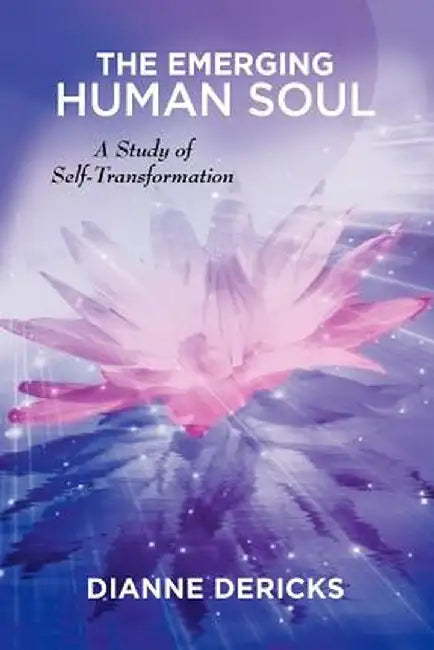 Emerging Human Soul: A Study of Self-Transformation by Mrs Dianne Dericks