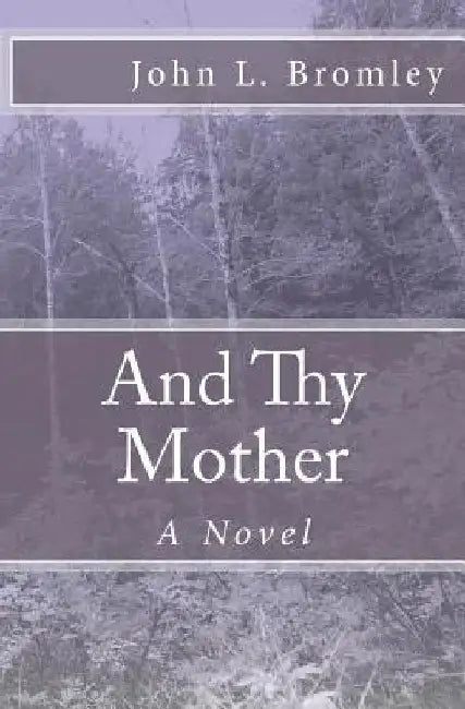 And Thy Mother by John L. Bromley
