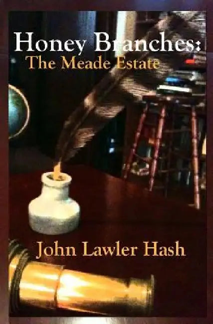 Honey Branches: The Meade Estate by John Lawler Hash