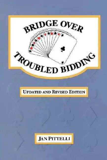 Bridge Over Troubled Bidding by Jan Pittelli
