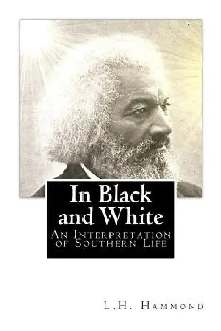 In Black and White: An Interpretation of Southern Life by M. a. L. L. D. James H. Dillard