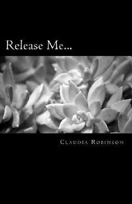 Release Me... by Claudia Robinson