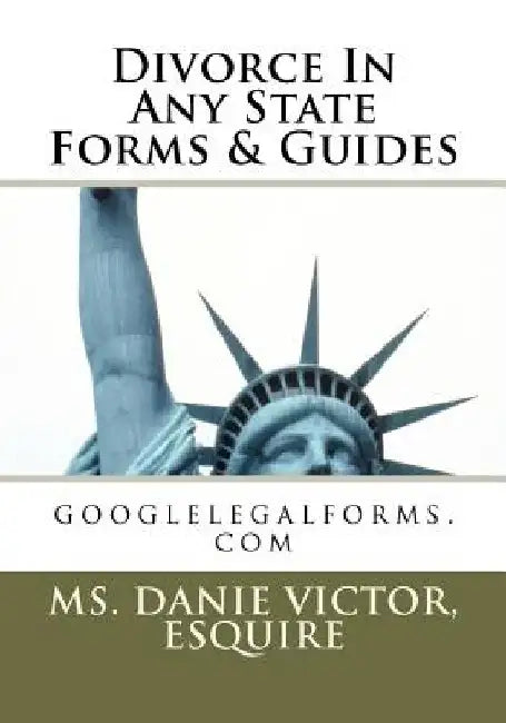 Divorce in any State Forms & Guides: googlelegalforms.com by Esquire MS Danie Victor